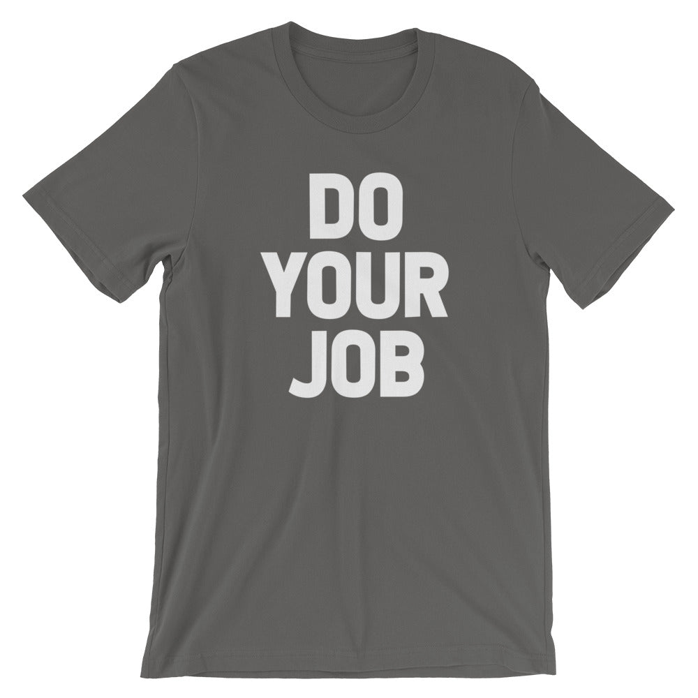 Do Your Job T-Shirt (Unisex) Hoodie, Sweatshirt | CiraTrend.com (Image 1)