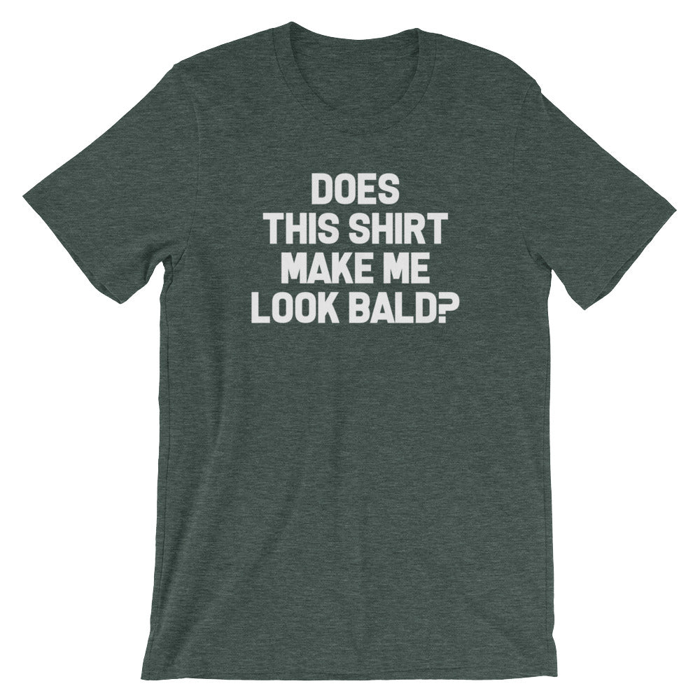 Does This Shirt Make Me Look Bald? T-Shirt (Unisex) Hoodie, Sweatshirt | CiraTrend.com (Image 5)