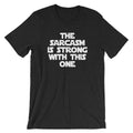 The Sarcasm Is Strong With This One T-Shirt (Unisex) Hoodie, Sweatshirt | CiraTrend.com (Image 1)