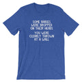 Some Babies Were Dropped Their Heads (You Were Clearly Thrown Wall) () T-Shirts, Hoodie, Sweatshirt