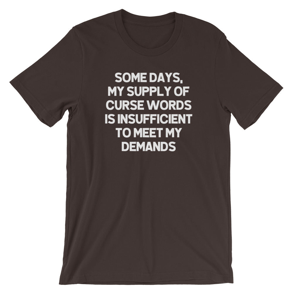 Some Days My Supply Curse Words Is Insufficient Meet My Demands () T-Shirts, Hoodie, Sweatshirt