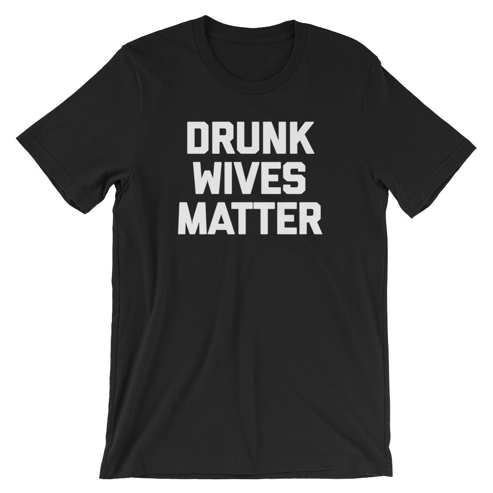 Drunk Wives Matter T-Shirt (Unisex) Hoodie, Sweatshirt | CiraTrend.com (Image 2)