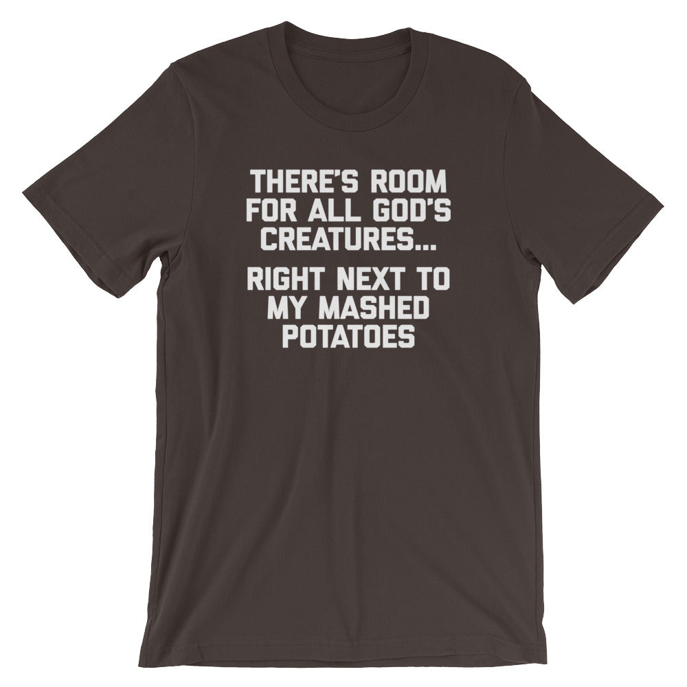 There's Room For All God's Creatures (Right Next To My Mashed Potatoes) T-Shirt (Unisex) Hoodie, Sweatshirt (Image 1)