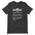 Coffee (Eeffoc Definition) T-Shirt (Unisex) Hoodie, Sweatshirt | CiraTrend.com (Image 1)