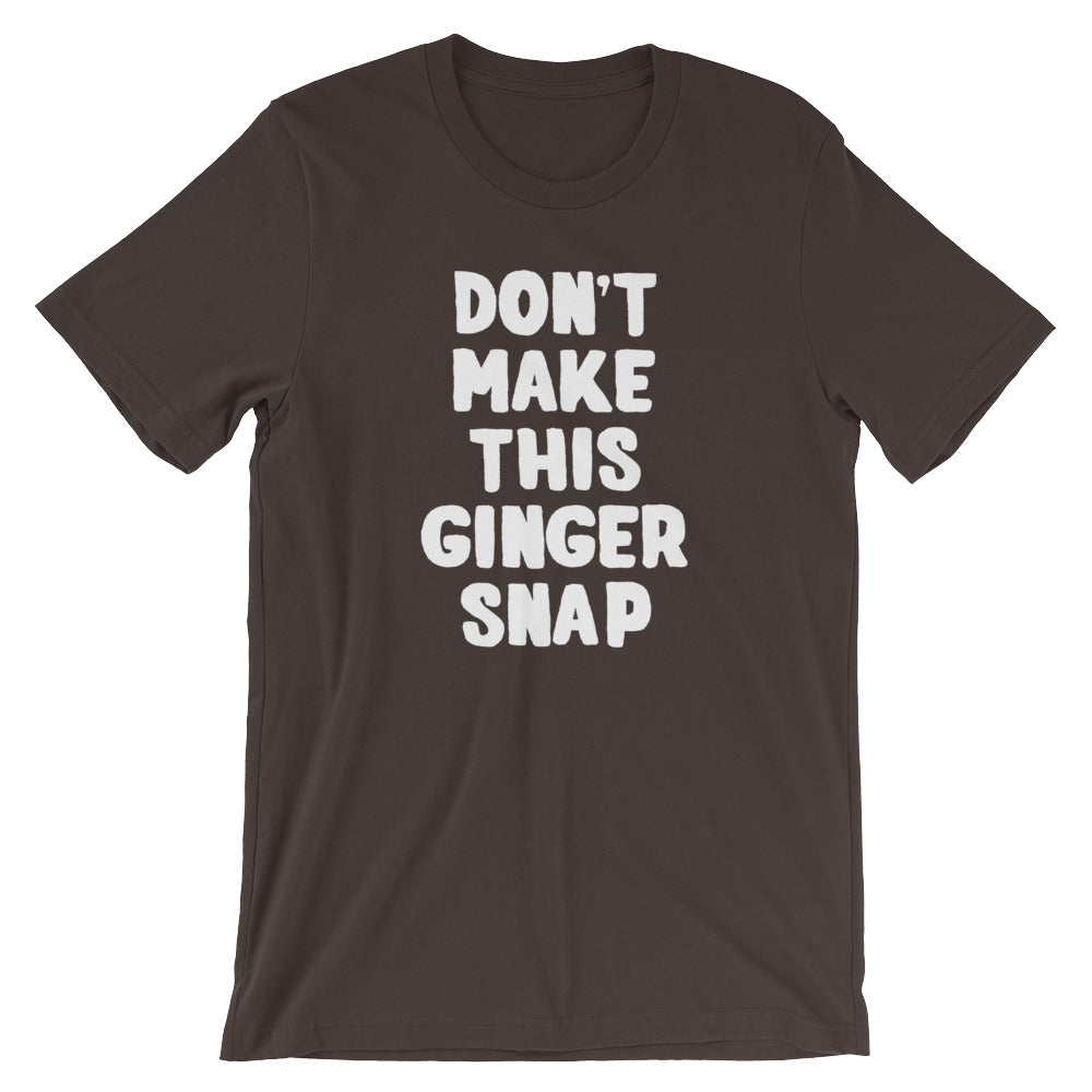 Don't Make This Ginger Snap T-Shirt (Unisex) Hoodie, Sweatshirt | CiraTrend.com (Image 3)