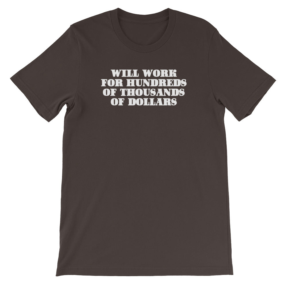 Will Work For Hundreds Of Thousands Of Dollars T-Shirt (Unisex) Hoodie, Sweatshirt | CiraTrend.com (Image 3)