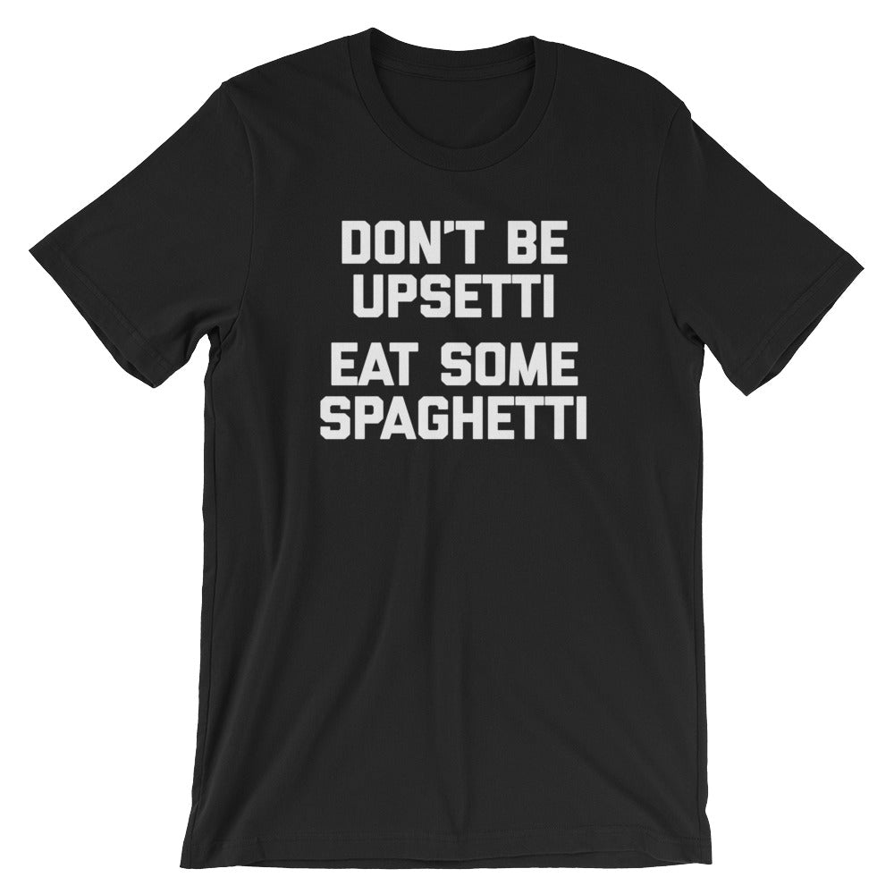 Don't Be Upsetti (Eat Some Spaghetti) T-Shirt (Unisex) Hoodie, Sweatshirt | CiraTrend.com (Image 2)