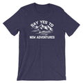 Say Yes To New Adventures T-Shirt (Unisex) Hoodie, Sweatshirt | CiraTrend.com (Image 1)