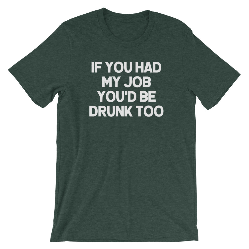 If You Had My Job You'd Be Drunk Too T-Shirt (Unisex) Hoodie, Sweatshirt | CiraTrend.com (Image 5)
