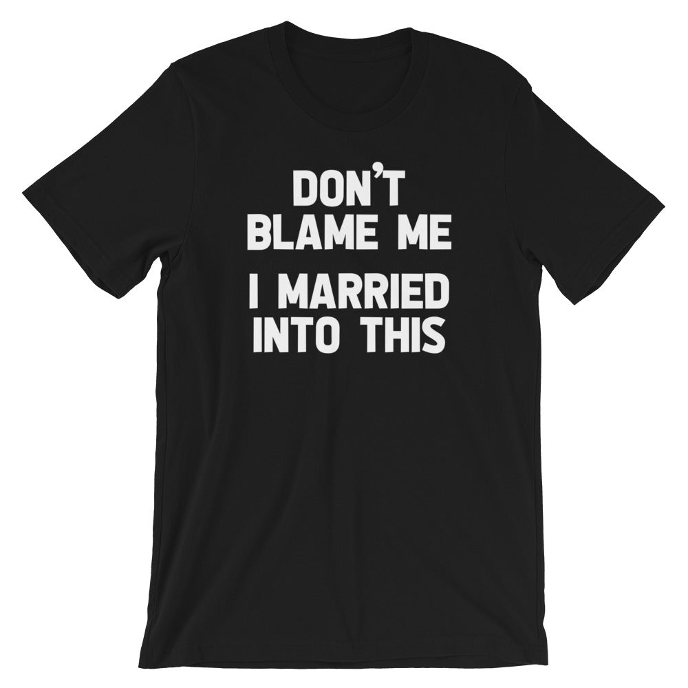 Don't Blame Me (I Married Into This) T-Shirt (Unisex) Hoodie, Sweatshirt | CiraTrend.com (Image 2)