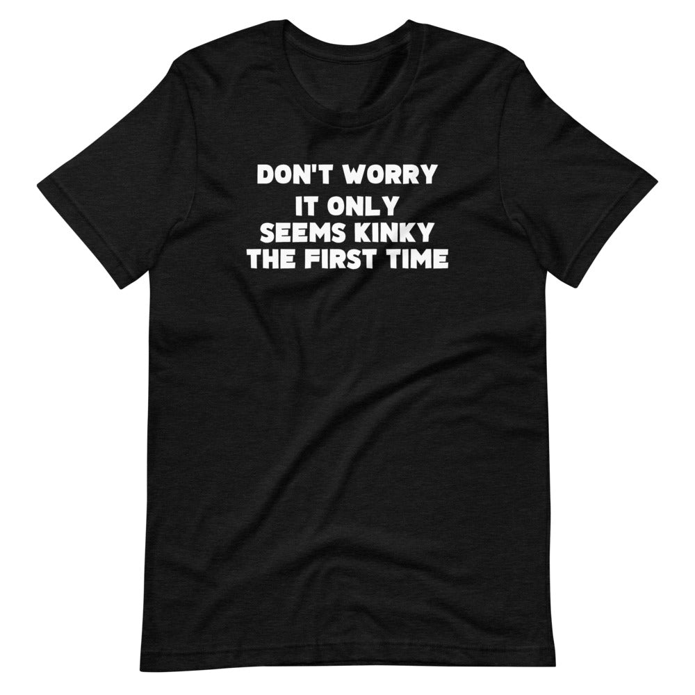 Don't Worry, It Only Seems Kinky The First Time T-Shirt (Unisex) Hoodie, Sweatshirt | CiraTrend.com (Image 4)