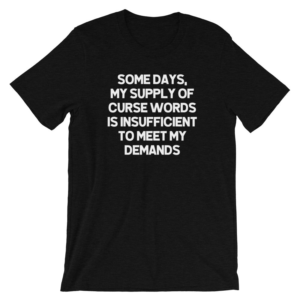 Some Days My Supply Curse Words Is Insufficient Meet My Demands () T-Shirts, Hoodie, Sweatshirt