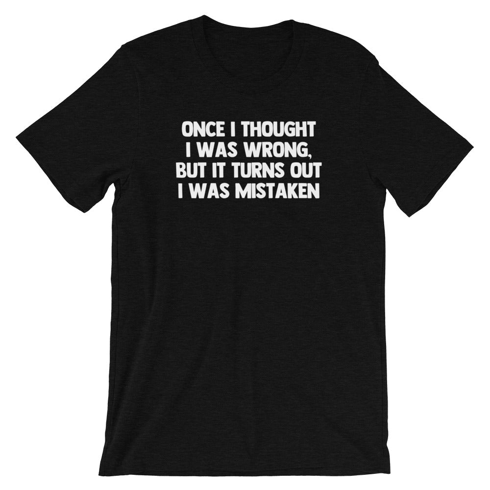 Once I Thought I Was Wrong, But It Turns Out I Was Mistaken T-Shirt (Unisex) Hoodie, Sweatshirt | CiraTrend.com (Image 4)