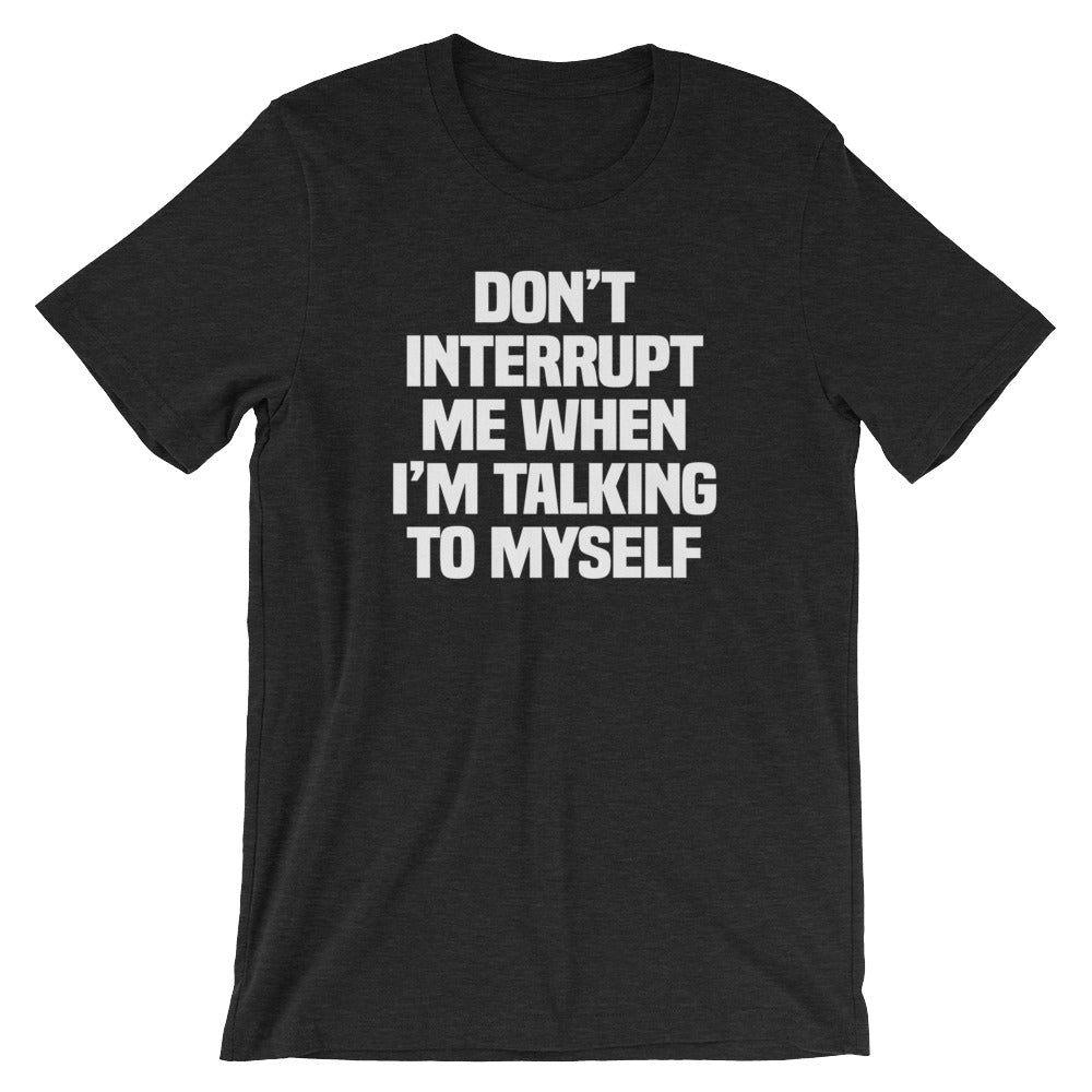 Don't Interrupt Me When I'm Talking To Myself T-Shirt (Unisex) Hoodie, Sweatshirt | CiraTrend.com (Image 4)
