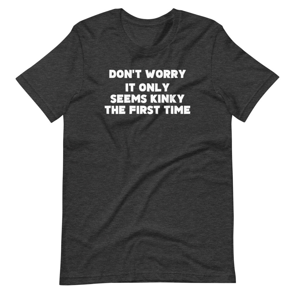Don't Worry, It Only Seems Kinky The First Time T-Shirt (Unisex) Hoodie, Sweatshirt | CiraTrend.com (Image 1)