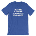 Buy Me Drink I Just Got Engaged () T-Shirts, Hoodie, Sweatshirt