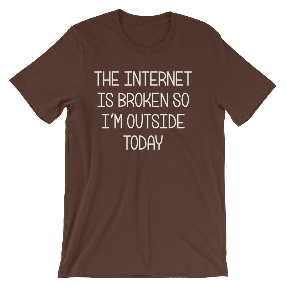 The Internet Is Broken So I'm Outside Today T-Shirt (Unisex) Hoodie, Sweatshirt | CiraTrend.com (Image 5)