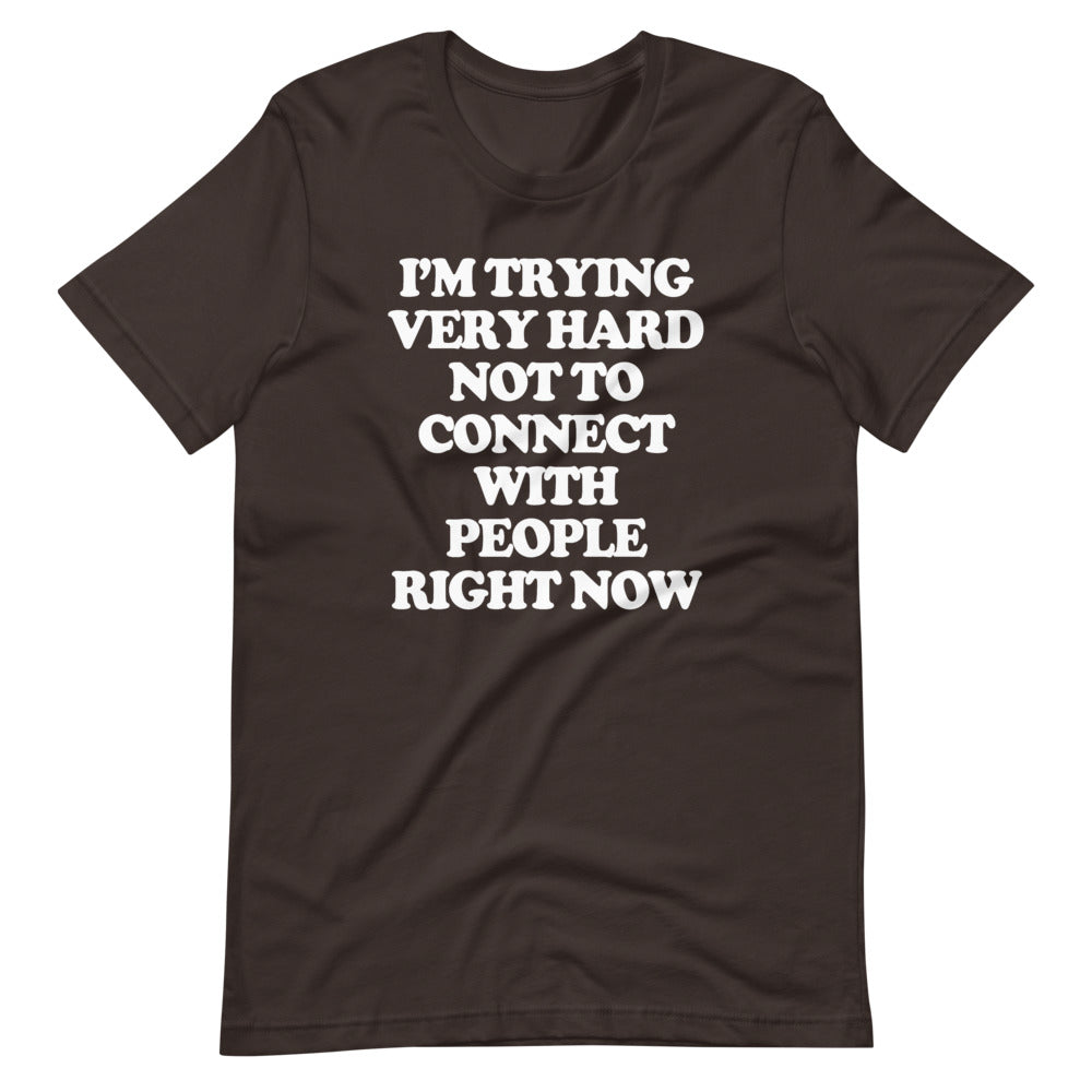 I'M Trying Very Hard Not Connect People Right Now () T-Shirts, Hoodie, Sweatshirt