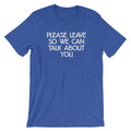 Please Leave So We Can Talk About You T-Shirt (Unisex) Hoodie, Sweatshirt | CiraTrend.com (Image 1)