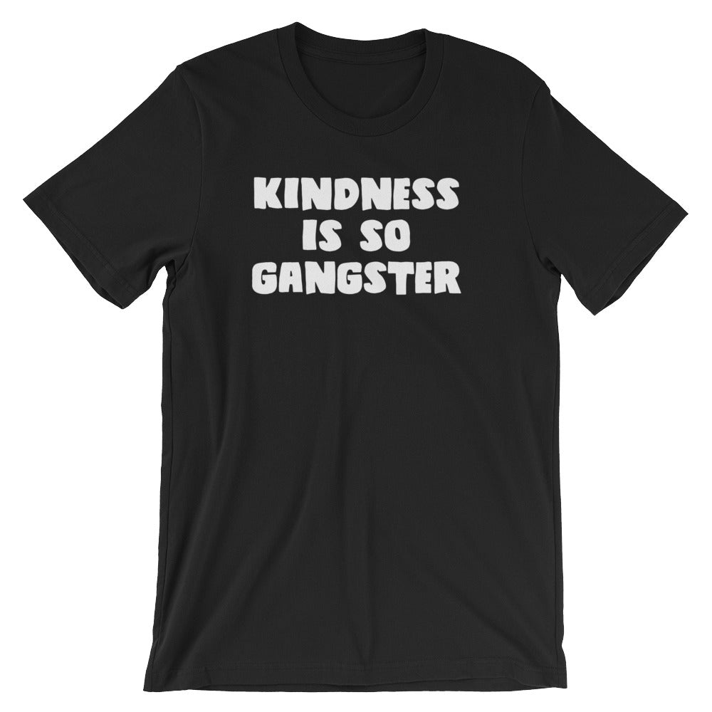 Kindness Is So Gangster T-Shirt (Unisex) Hoodie, Sweatshirt | CiraTrend.com (Image 2)