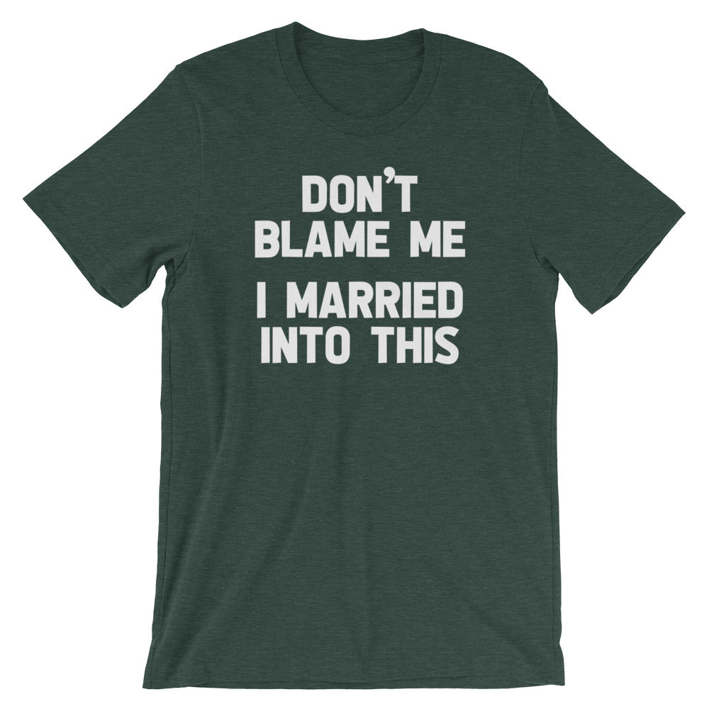Don't Blame Me (I Married Into This) T-Shirt (Unisex) Hoodie, Sweatshirt | CiraTrend.com (Image 5)