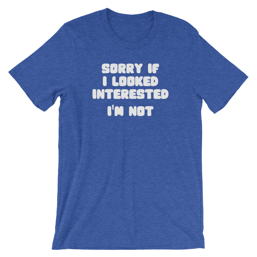 Sorry If I Looked Interested (I'm Not) T-Shirt (Unisex) Hoodie, Sweatshirt | CiraTrend.com (Image 1)