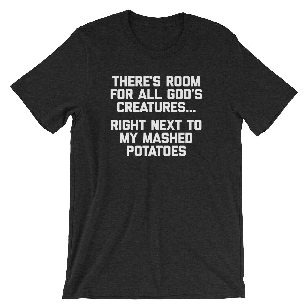 There's Room For All God's Creatures (Right Next To My Mashed Potatoes) T-Shirt (Unisex) Hoodie, Sweatshirt (Image 3)