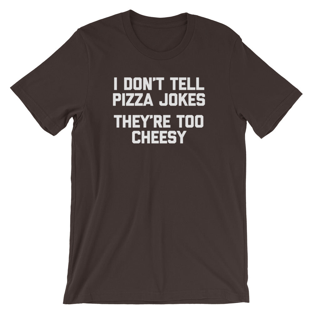 I Don't Tell Pizza Jokes (They're Too Cheesy) T-Shirt (Unisex) Hoodie, Sweatshirt | CiraTrend.com (Image 4)