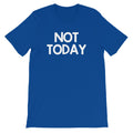 Not Today T-Shirt (Unisex) Hoodie, Sweatshirt | CiraTrend.com (Image 1)