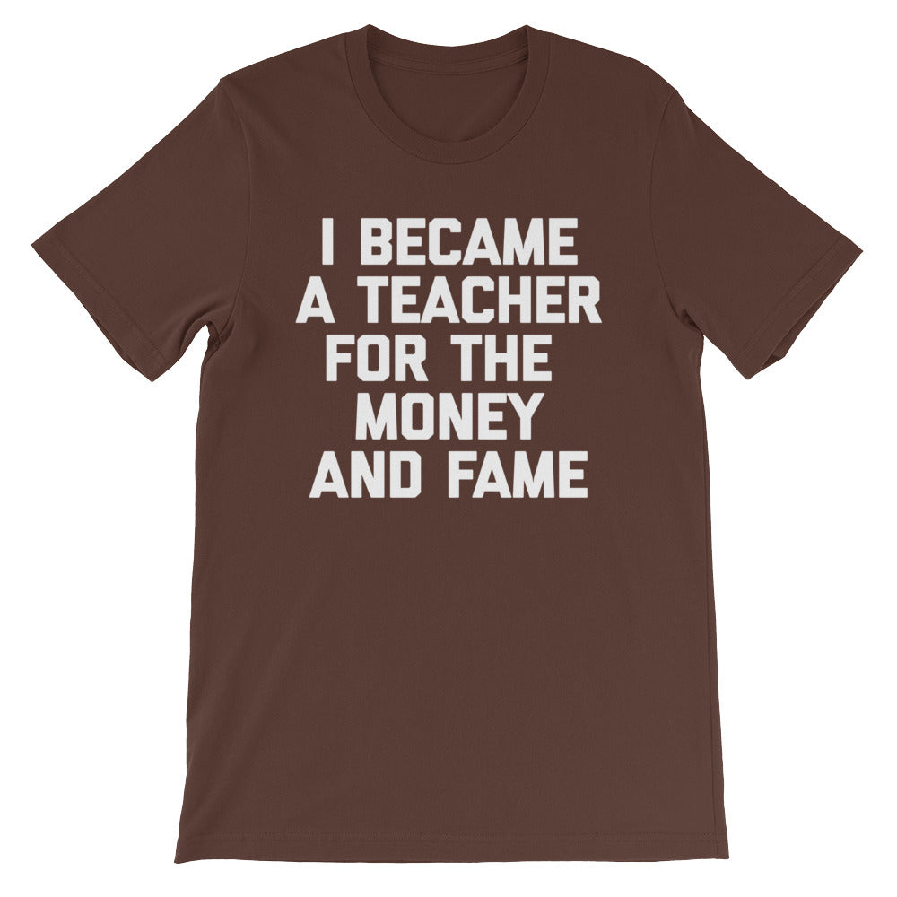I Became A Teacher For The Money & Fame T-Shirt (Unisex) Hoodie, Sweatshirt | CiraTrend.com (Image 4)