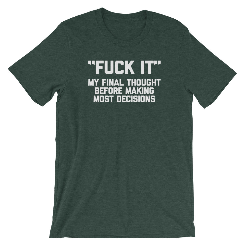 Fuck It (My Final Thought Before Making Most Decisions) T-Shirt (Unisex) Hoodie, Sweatshirt | CiraTrend.com (Image 5)