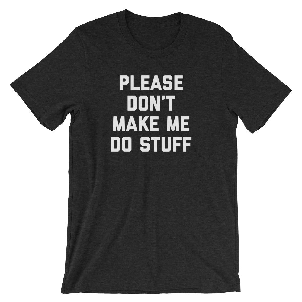 Please Don't Make Me Do Stuff T-Shirt (Unisex) Hoodie, Sweatshirt | CiraTrend.com (Image 4)