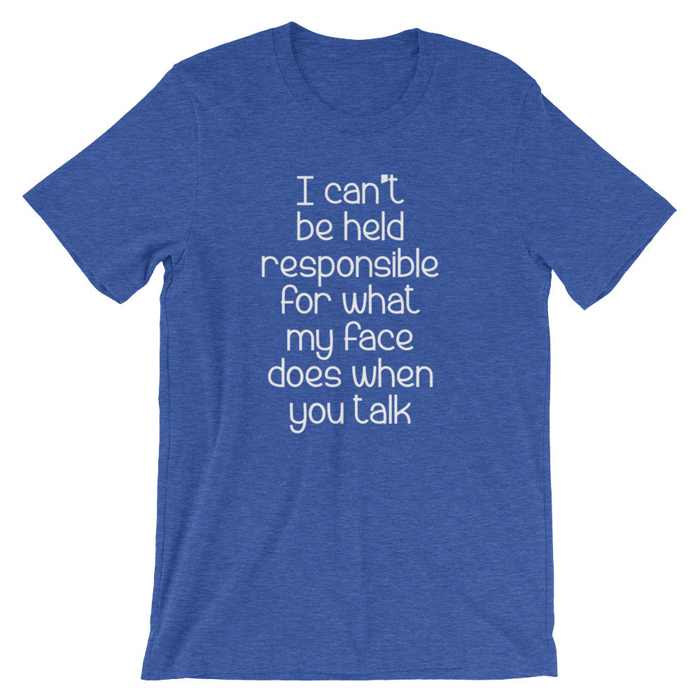 I Can't Be Held Responsible For What My Face Does When You Talk T-Shirt (Unisex) Hoodie, Sweatshirt | CiraTrend.com (Image 1)