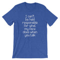 I Can't Be Held Responsible For What My Face Does When You Talk T-Shirt (Unisex) Hoodie, Sweatshirt | CiraTrend.com (Image 1)