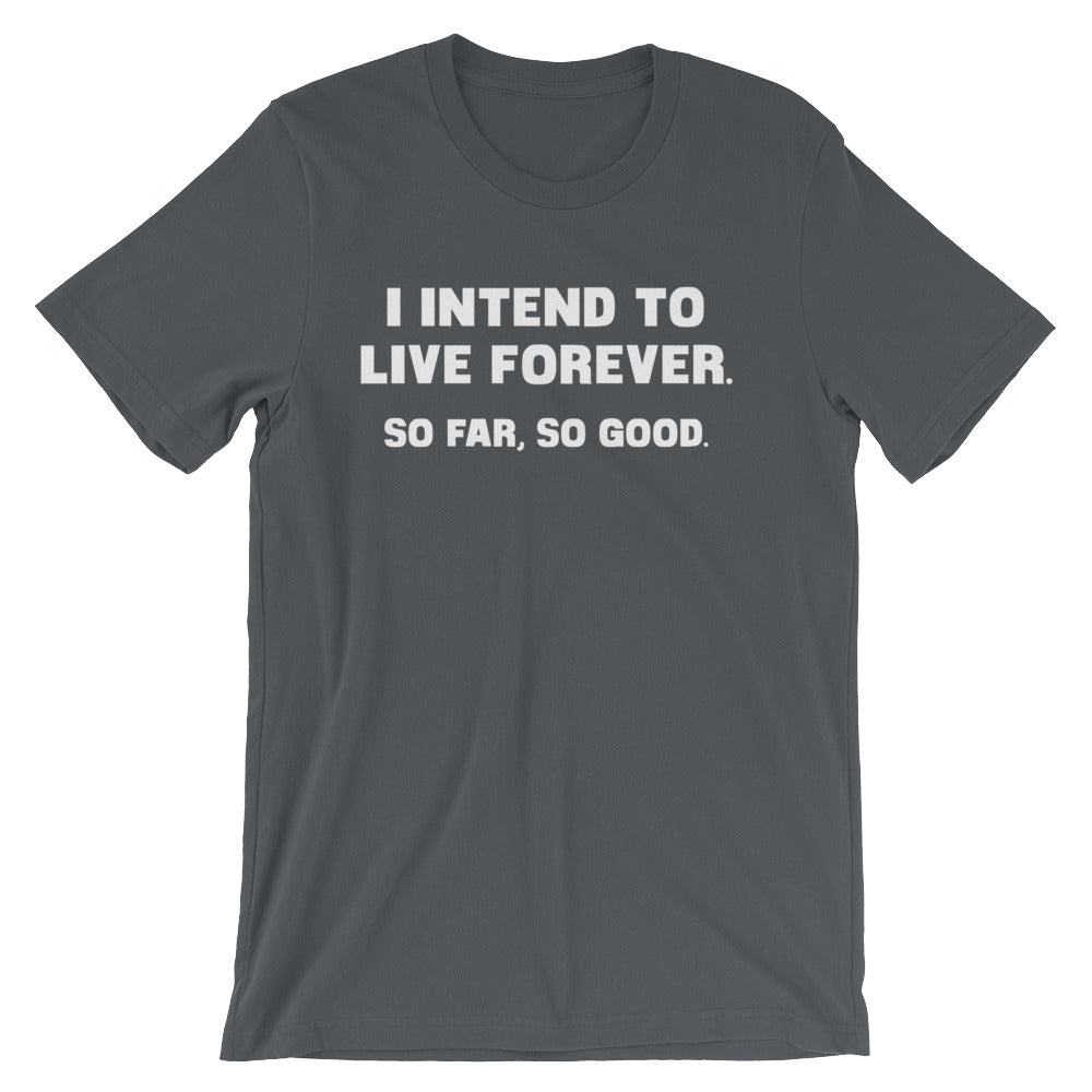 I Intend To Live Forever (So Far, So Good) T-Shirt (Unisex) Hoodie, Sweatshirt | CiraTrend.com (Image 2)