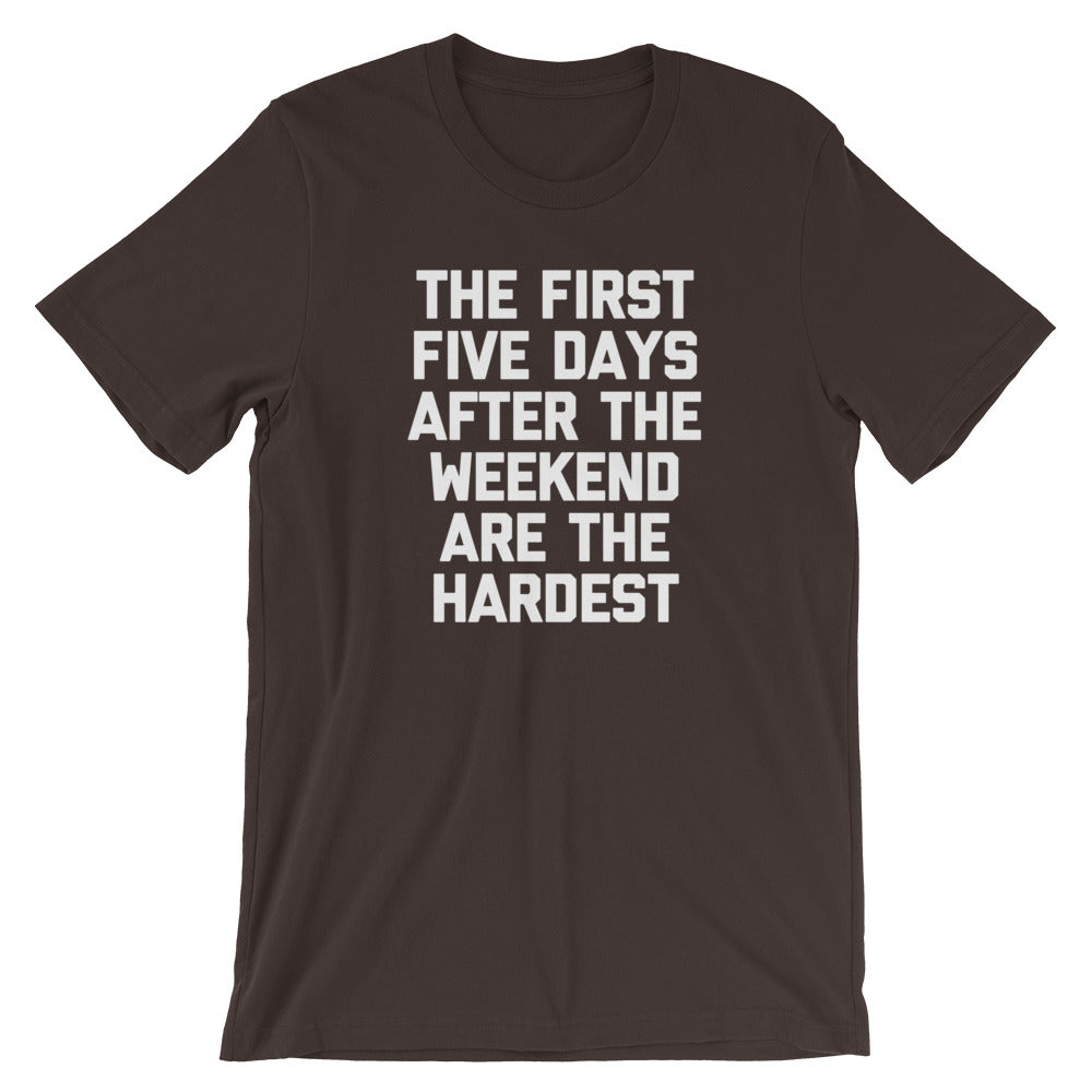 The First Five Days After The Weekend Are The Hardest T-Shirt (Unisex) Hoodie, Sweatshirt | CiraTrend.com (Image 4)