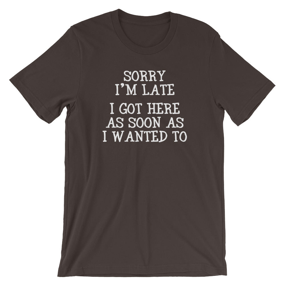 Sorry I'm Late (I Got Here As Soon As I Wanted To) T-Shirt (Unisex) Hoodie, Sweatshirt | CiraTrend.com (Image 4)