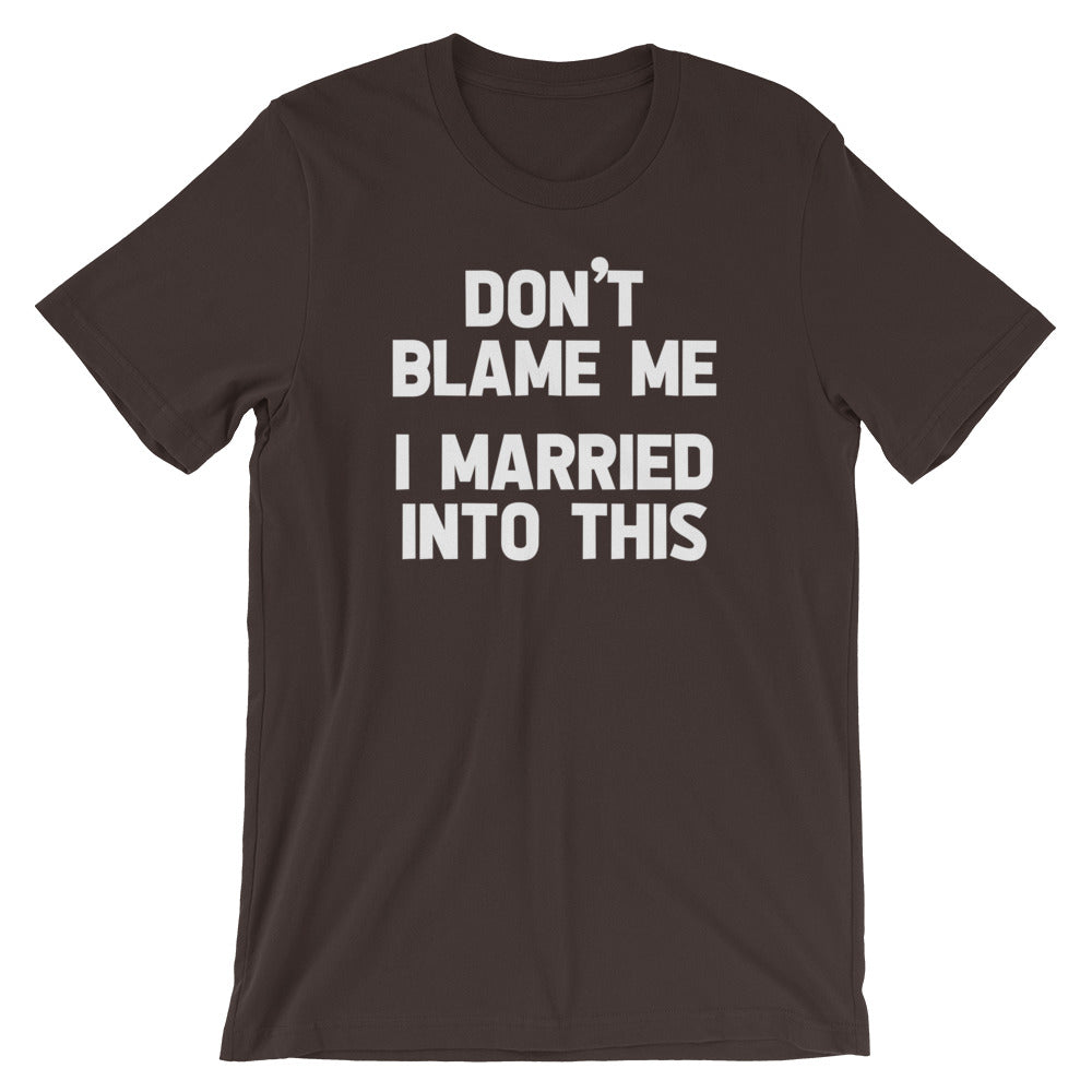 Don't Blame Me (I Married Into This) T-Shirt (Unisex) Hoodie, Sweatshirt | CiraTrend.com (Image 3)