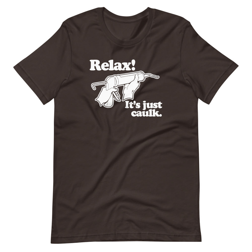 Relax! It's Just Caulk T-Shirt (Unisex) Hoodie, Sweatshirt | CiraTrend.com (Image 3)
