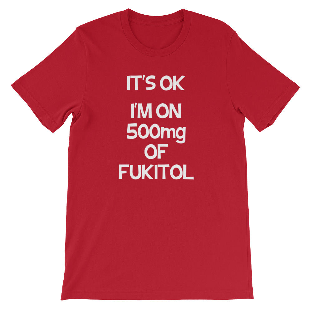 It's OK, I'm On 500mg Of Fukitol T-Shirt (Unisex) Hoodie, Sweatshirt | CiraTrend.com (Image 2)