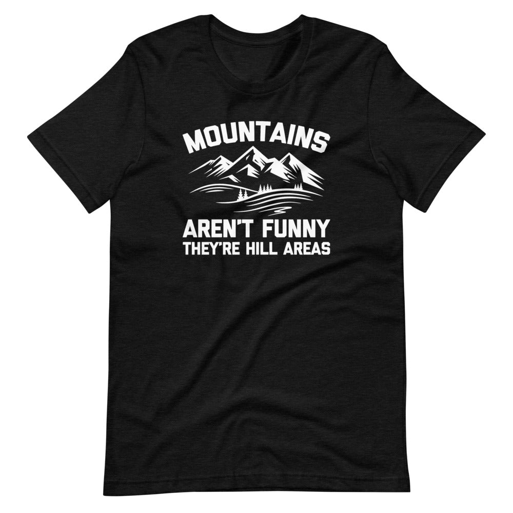 Mountains Aren't Funny (They're Hill Areas) T-Shirt (Unisex) Hoodie, Sweatshirt | CiraTrend.com (Image 4)