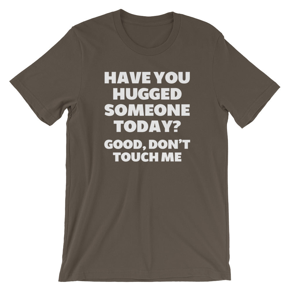 Have You Hugged Someone Today? Good, Don't Touch Me T-Shirt (Unisex) Hoodie, Sweatshirt | CiraTrend.com (Image 2)