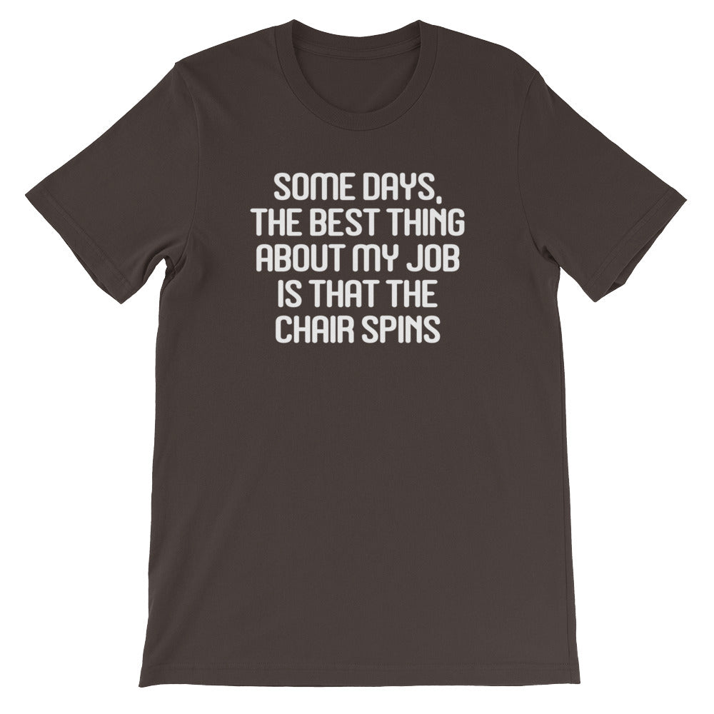 Some Days Best Thing About My Job Is That Chair Spins () T-Shirts, Hoodie, Sweatshirt