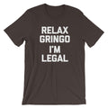 Relax Gringo, I'm Legal T-Shirt (Unisex) Hoodie, Sweatshirt | CiraTrend.com (Image 1)