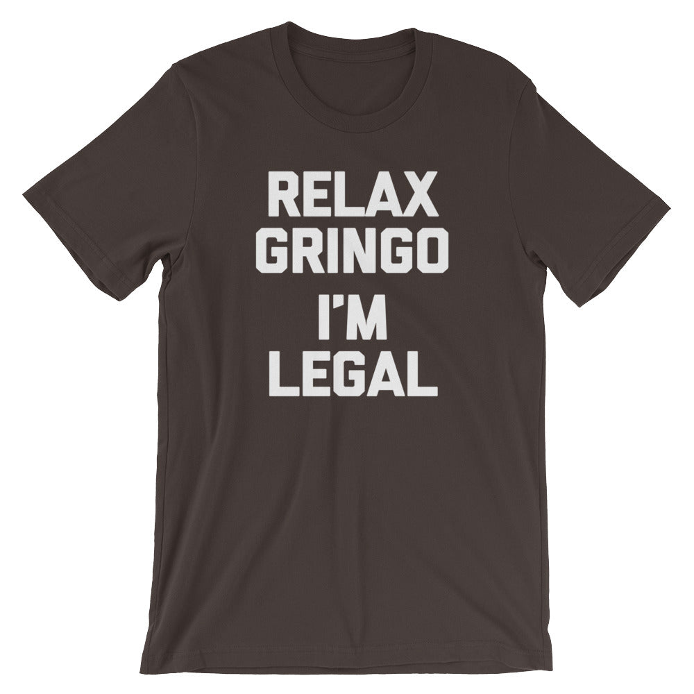 Relax Gringo, I'm Legal T-Shirt (Unisex) Hoodie, Sweatshirt | CiraTrend.com (Image 1)