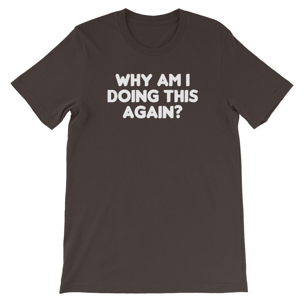 Why Am I Doing This Again? () T-Shirts, Hoodie, Sweatshirt