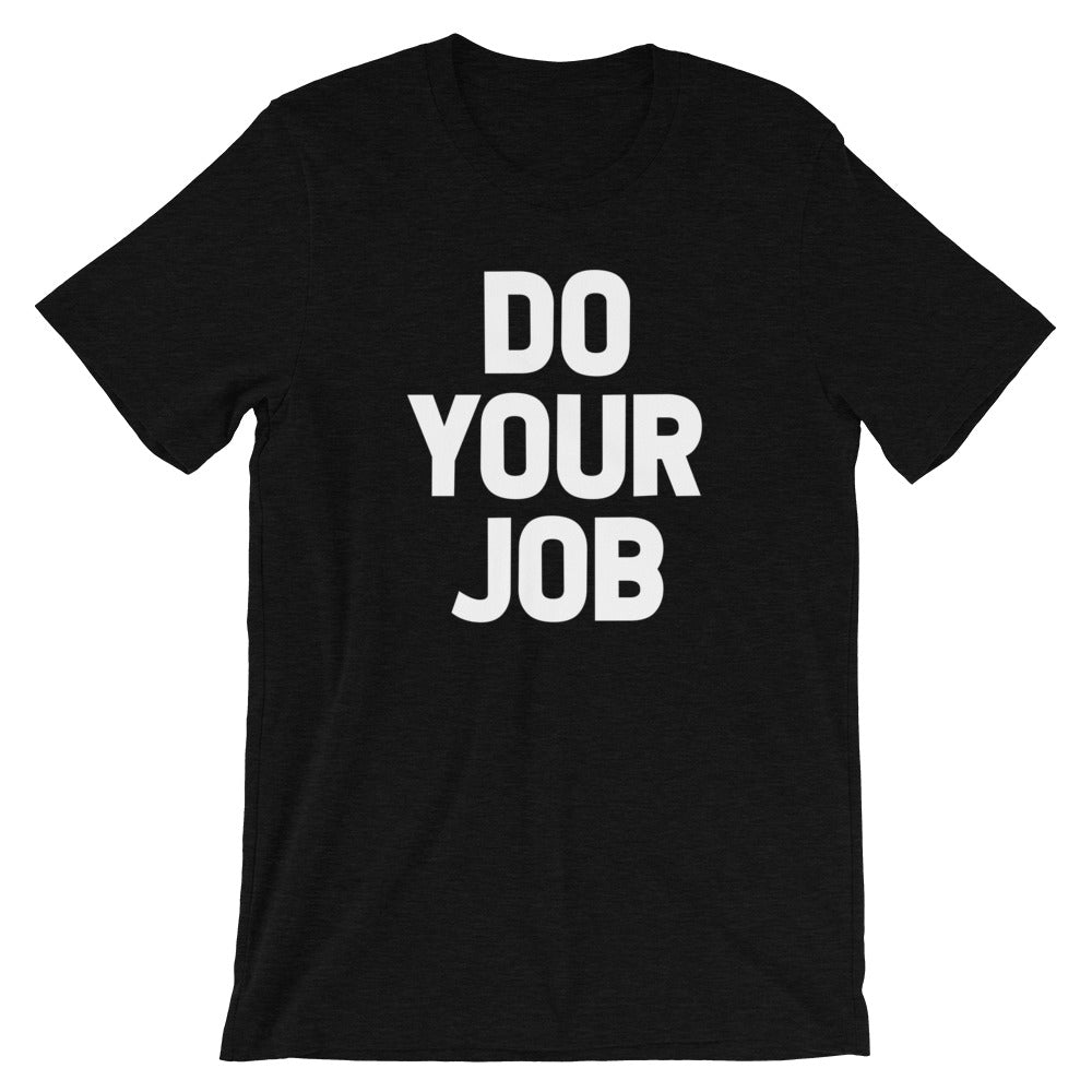 Do Your Job T-Shirt (Unisex) Hoodie, Sweatshirt | CiraTrend.com (Image 4)