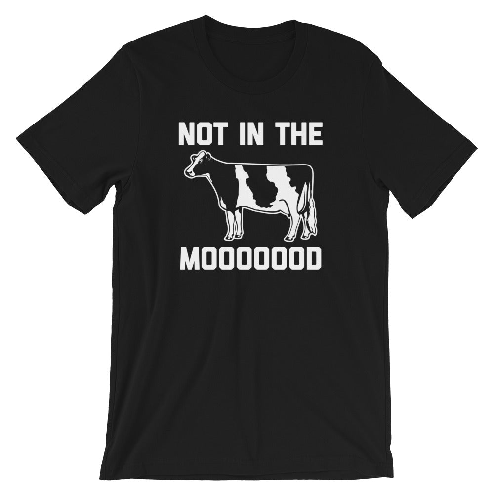 Not In The Moooood T-Shirt (Unisex) Hoodie, Sweatshirt | CiraTrend.com (Image 2)