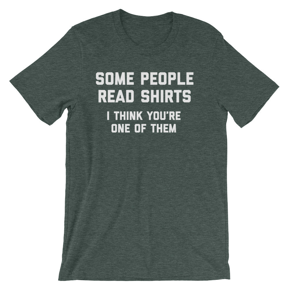 Some People Read Shirts (I Think You'Re One Them) () T-Shirts, Hoodie, Sweatshirt