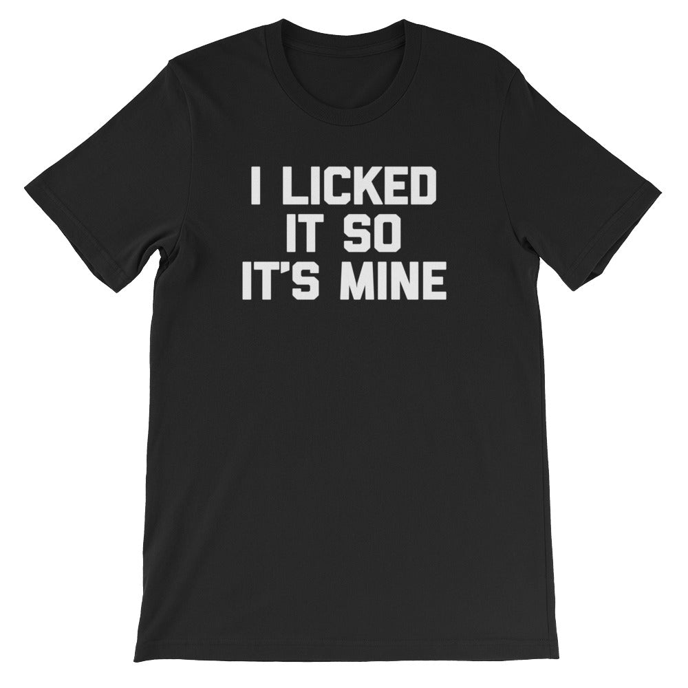 I Licked It So It's Mine T-Shirt (Unisex) Hoodie, Sweatshirt | CiraTrend.com (Image 2)